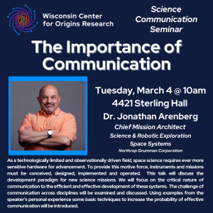 Flyer for Dr. Jon Arenberg’s talk on “The Importance of Communication”, March 4 @ 10 am, 4421 Sterling Hall, with the WiCOR logo, a photo of the speaker and the abstract.